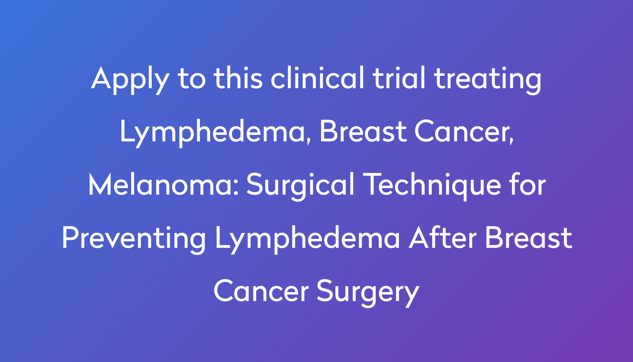 Surgical Technique For Preventing Lymphedema After Breast Cancer Surgery Clinical Trial 2024 Power 8094